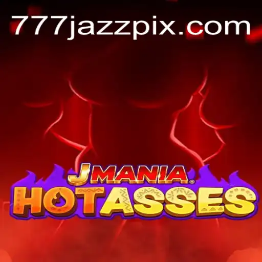 JManiaHotAsses – The Ultimate Gaming Experience with a Twist of 777 Jazz