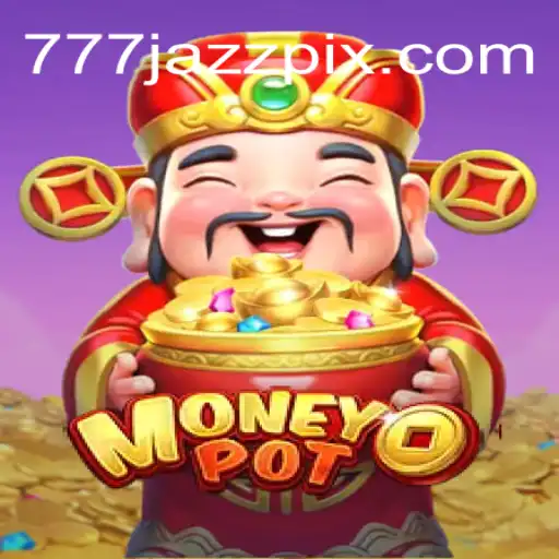 Exploring the Alluring New Game MoneyPot: A Dive into Thrills with 777 Jazz