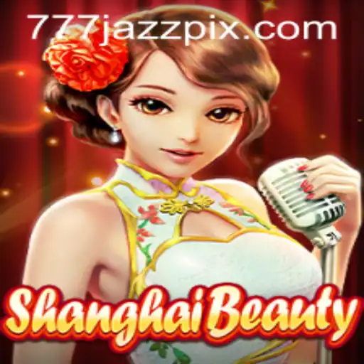 Exploring the Intricacies of ShanghaiBeauty and the Allure of 777 Jazz